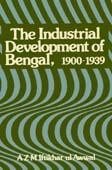 Cover of: The Industrial Development of Bengal, 1900-1939 by Professor A. Z. M. Iftikhar-ul-Awwal, Professor A. Z. M. Iftikhar-ul-Awwal