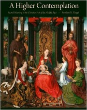 Cover of: A higher contemplation: sacred meaning in the Christian art of the Middle Ages