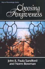 Cover of: Choosing Forgiveness by John Loren Sandford, Paula Sandford, Lee Bowman