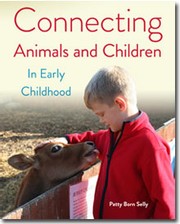 Connecting Animals and Children in Early Childhood by Patty Born Selly