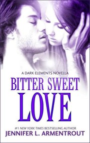 Cover of: Bitter Sweet Love: A Dark Elements Novella