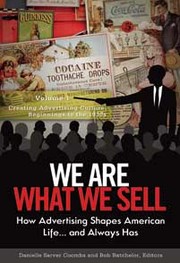 Cover of: We are what we sell: how advertising shapes American life--and always has
