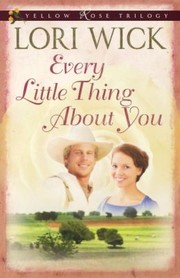 Cover of: Every little thing about you by Lori Wick