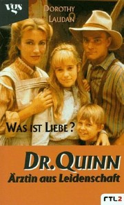 Cover of: Dr. Quinn, Ärztin aus Leidenschaft. Was ist Liebe?