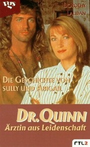 Cover of: Dr. Quinn, Ärztin aus Leidenschaft. Die Geschichte von Sully und Abigail