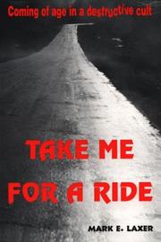 Cover of: Take Me for a Ride: Coming of Age in a Destructive Cult
