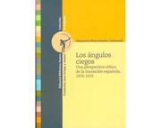 Cover of: Los ángulos ciegos: : una perspectiva crítica de la transición española, 1976-1979