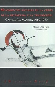 Cover of: Movimientos sociales en la crisis de la Dictadura y a Transición: : Castilla - La Mancha, 1969-1979