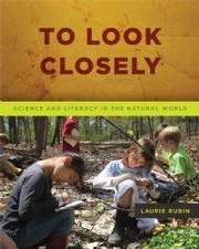 Cover of: To Look Closely : Science and Literacy in the Natural World