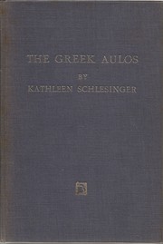 The Greek Aulos by Kathleen Schlesinger