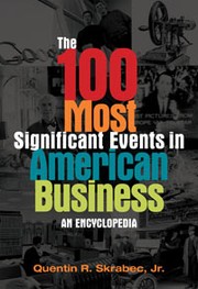 Cover of: The 100 most significant events in American business: an encyclopedia