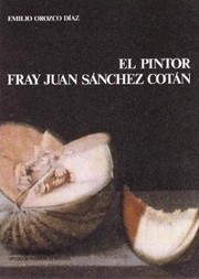 Cover of: El pintor Fray Juan Sánchez Cotán