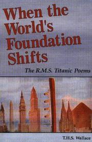 Cover of: When the world's foundation shifts: the R.M.S. Titanic poems