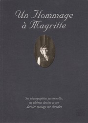 Cover of: Un hommage à Magritte, 1898-1967: ses photographies personnelles, ses ultimes dessins et son dernier message sur chevalet