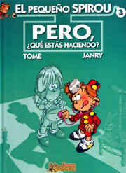 Cover of: Pero, ¿qué estás haciendo?: El pequeño Spirou, 3