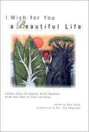 Cover of: I Wish for You a Beautiful Life: Letters from the Korean Birth Mothers of Ae Ran Won to Their Children