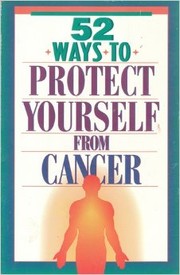 Cover of: 52 ways to protect yourself from cancer