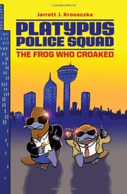 Cover of: Platypus Police Squad: The Frog Who Croaked
