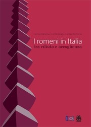 I romeni in Italia tra rifiuto e accoglienza / Romanii din Italia intre respingere si acceptare by Franco Pittau, Antonio Ricci, Laura Timsa