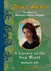 Cover of: A Journey to the New World: The Diary of Remember Patience Whipple, Mayflower 1620 (Dear America Series) by Kathryn Lasky