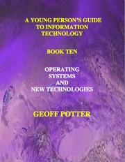 Cover of: A Young Person’s Guide to Information Technology Book Ten: Operating Systems and New Technologies