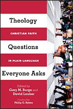 Cover of: Theology questions everyone asks by edited by Gary M. Burge and David Lauber