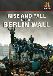 Cover of: Rise and Fall of the Berlin Wall [videorecording]
