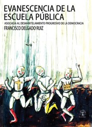 Evanescencia de la escuela pública by Francisco Delgado Ruiz