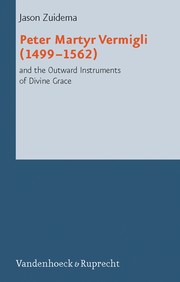 Cover of: Peter Martyr Vermigli (1499-1562) and the Outward Instruments of Divine Grace by Jason Zuidema