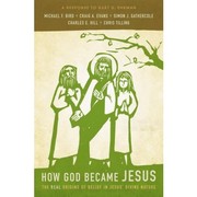 How God became Jesus by Michael F. Bird