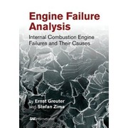 Engine failure analysis : internal combustion engine failures and their causes by by Ernst Greuter and Stefan Zima