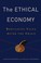 Cover of: THE ETHICAL ECONOMY: REBUILDING VALUE AFTER THE CRISIS