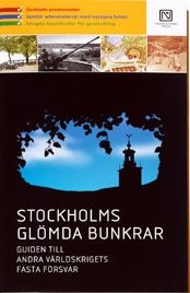 Cover of: Stockholms glömda bunkrar: guiden till andra världskrigets fasta försvar