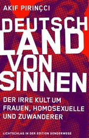 Cover of: Deutschland von Sinnen: Der irre Kult um Frauen, Homosexuelle und Zuwanderer