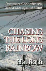 Cover of: Chasing the long rainbow: the drama of a singlehanded sailing race around the world