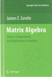 Cover of: Matrix algebra : theory, computations, and applications in statistics by 