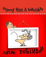 Granny Has A Whisker by Renee Robinson