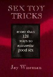 Cover of: Sex Toy Tricks: More Than 125 Ways to Accessorize Good Sex