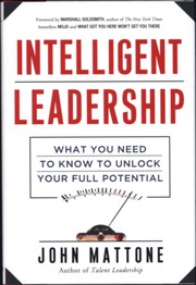 Cover of: INTELLIGENT LEADERSHIP: WHAT YOU NEED TO KNOW TO UNLOCK YOUR FULL POTENTIAL
