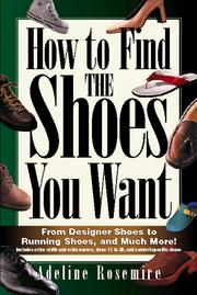 Cover of: How to Find the Shoes You Want