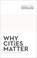 Cover of: Why Cities Matter