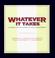 Cover of: Whatever It Takes: A Journey into the Heart of Human Achievement 