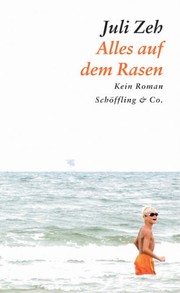 Cover of: Alles auf dem Rasen by Juli Zeh