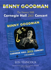 Benny Goodman The Famous 1938 Carnegie Hall Jazz Concert by Jon Hancock