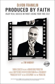 Produced by faith by DeVon Franklin, Tim Vandehey