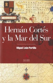 Hernán Cortés y la Mar del Sur by Miguel León Portilla, Miguel Leon Portilla, Miguel Leon-Portilla