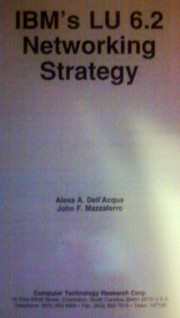 IBM's LU 6.2 networking strategy by Alexa A. Dell'Acqua, John F. Mazzaferro