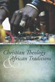 Christian Theology and African Traditions by Matthew Michael