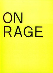 On Rage by Ruediger John, Cordula Hamschmidt, Valery Smith, Abdelwahab Meddeb, Jimmie Durham, Tadeusz Kantor, Terézia Mora, Michael Rakowitz, Monika Rinck, Mick Taussig, Stefan Weidner, Aaron Ben Ze’ev, Jean Ziegler, Sylvère Lotringer