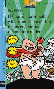 Cover of: El Capitán Calzoncillos y la dramática aventura de los engendros del Inodoro Malva by 